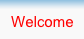 Welcome