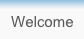Welcome